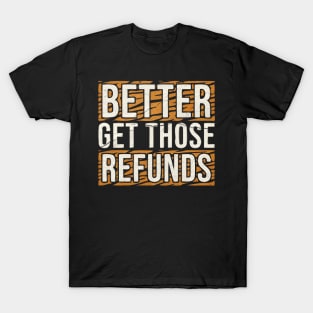 Better Send Those Refunds Grunge T-Shirt